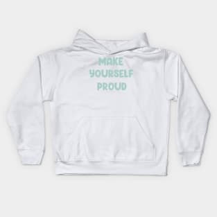 Make yourself proud Kids Hoodie